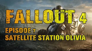 FALLOUT 4 | EPISODE 7 SATELLITE STATION OLIVIA