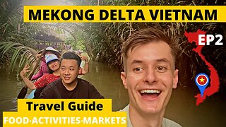 Mekong Delta Vietnam - Travel Guide EP2