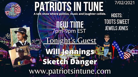 PATRIOTS IN TUNE Show #400: WILL JENNINGS & SKETCH DANGER 7/2/2021