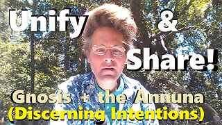 Unify & Share! Gnosis+ the Annuna (Discerning INTENT)