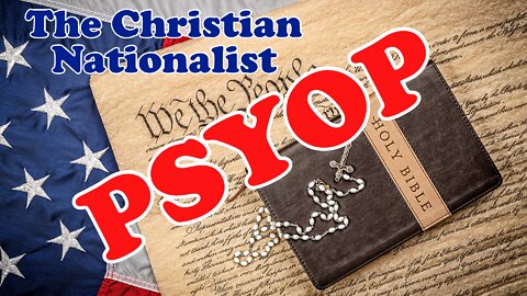 The Christian Nationalist PSYOP!