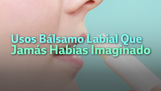 Usos Bálsamo Labial Que Jamás Habías Imaginado