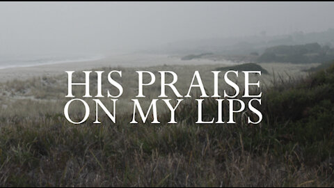 His Praise on My Lips (Lyrics)