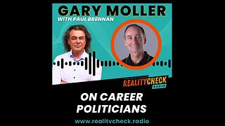 Gary Moller On Career Politicians