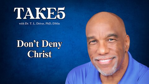 Take 5 on Dont Deny Christ