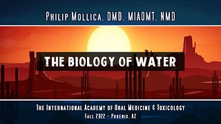 The Biology of Water, by Philip Mollica, DMD, MIAOMT, NMD