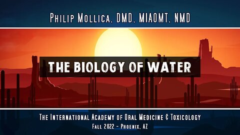 The Biology of Water, by Philip Mollica, DMD, MIAOMT, NMD