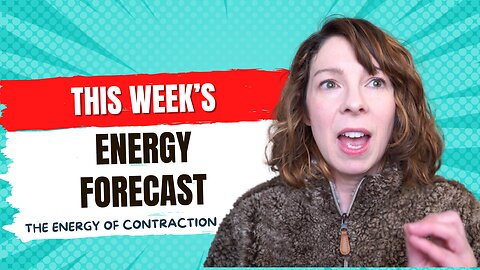 Weekly Energy Forecast - The Energy of Contraction