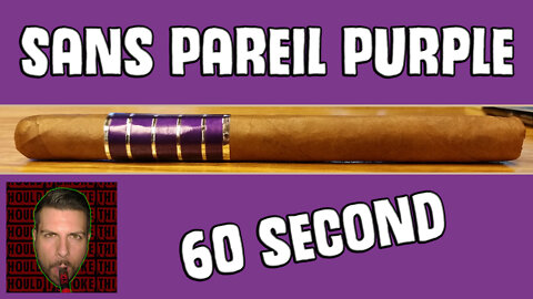 60 SECOND CIGAR REVIEW - Sans Pareil Purple