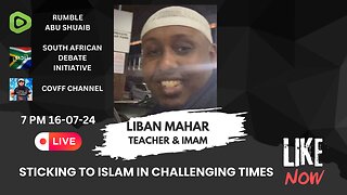 STICKING TO ISLAM IN CHALLENGING TIMES - TEACHER & IMAM LIBAN MAHAR