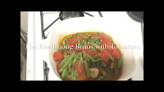 The Fried Long Beans with Tomatoes 西红柿炒豇豆