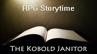 RPG Storytime - The Kobold Janitor