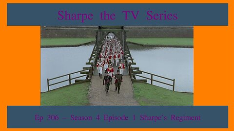 Sharpe Season 4 Episode 1 Sharpe's Regiment Review, EP 336