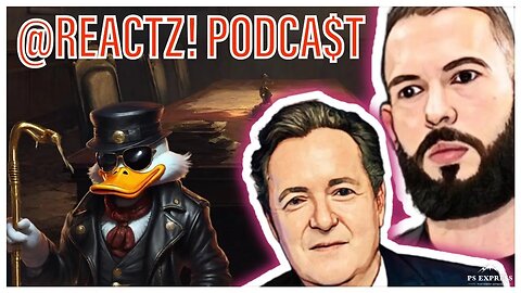 @REACTZ! Podcast #41 | The Andrew Tate vs. Piers Morgan GRIFT!