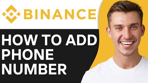 HOW TO ADD PHONE NUMBER IN BINANCE