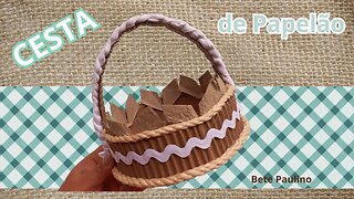 CESTA DE PAPELÃO SUPER FOFA/DIY/CARDBOARD BASKET/NO DECEPTION/PERFEITA PARA O KIT DE PRESENTE 🎁🎁🎁🎁🎁