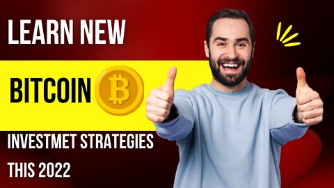 Learn new bitcoin investment strategies in this 2022.