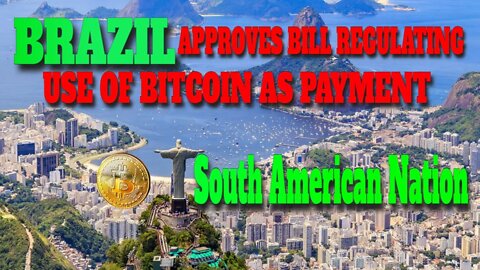 BRAZIL APPROVES BILL REGULATING USE OF BITCOIN AS PAYMENT