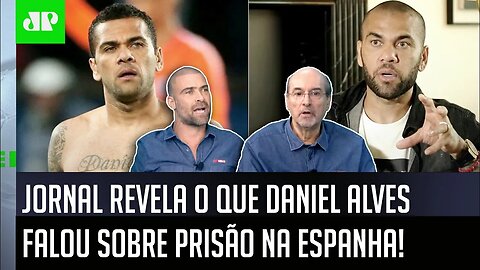 "Segundo FONTES, o Daniel Alves DISSE NA PRISÃO que..." OLHA o que foi REVELADO por jornal!