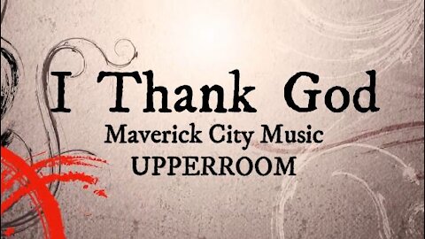 I Thank God (Lyrics) - Maverick City Music x UPPERROOM