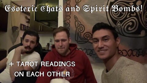 Esoteric Chats and Spirit Bombs with WE, Josh, and Brian! + Tarot Readings on Each Other