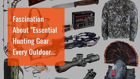 Fascination About "Essential Hunting Gear Every Outdoor Enthusiast Should Have"