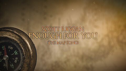 Scott Riggan - "Enough For You (The Map Song)" Lyric Video