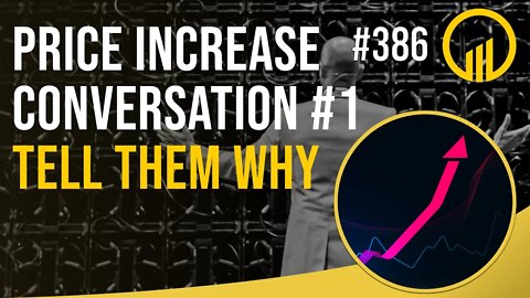 Price Increase Conversation #1 Tell Them Why - Sales Influence Podcast - SIP 386
