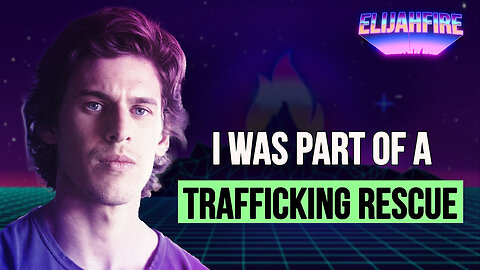 I WAS PART OF A TRAFFICKING RESCUE ElijahFire: Ep. 310 – BEN PAULING