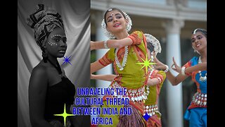 Exploring the Tapestry of Cultural Connections Between Africa and India