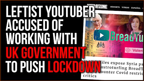Leftist YouTuber Accused Of Working For British Intelligence To Promote Covid Lockdown