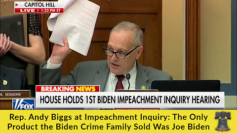 Rep. Andy Biggs at Impeachment Inquiry: The Only Product the Biden Crime Family Sold Was Joe Biden