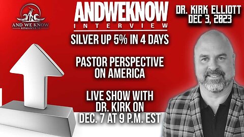 12.3.23: Lt w/ Dr. Elliott: Silver up 5% in 4 days! Big Bank losses and closures, Pastor weighs in. Pray!