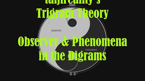 Observer and Phenomena as represented in the Digrams