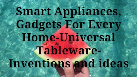Smart Appliances, Gadgets For Every Home-Universal Tableware-Inventions and ideas