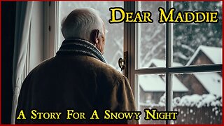 Dear Maddie | A Story For A Snowy Night