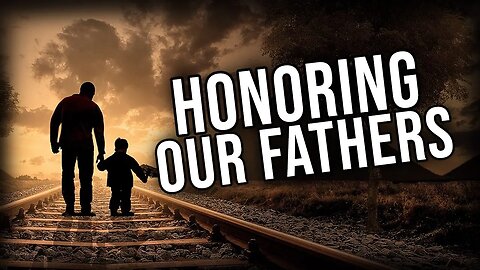 Honoring Our Fathers And Other Positive Male Role Models - Society Needs You!