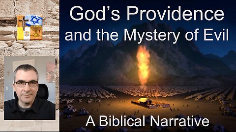 A05b - God's Providence and the Mystery of Evil: A Biblical Narrative