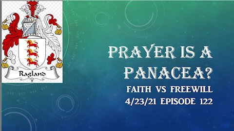 4/2621 Episode 122 Prayer is a Panacea.