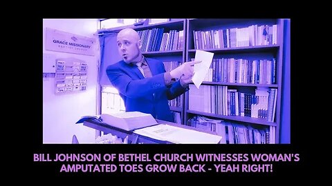 BILL JOHNSON OF BETHEL CHURCH WITNESSES WOMAN'S AMPUTATED TOES GROW BACK - YEAH RIGHT!