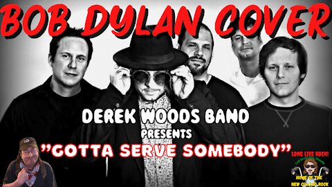 Derek Woods Band - Gotta Serve Somebody -(Bob Dylan Cover) - [New Classic Rock] | REACTION