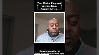 Your Divine Purpose: Lessons From Ancient Africa
