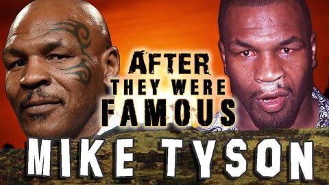 MIKE TYSON - AFTER They Were Famous