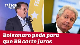 Bolsonaro pede para presidente do Banco do Brasil cortar juros e mercado reage