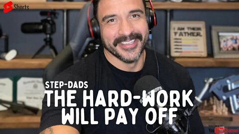 The Hard-Work will PAY OFF Step-Dads❤️