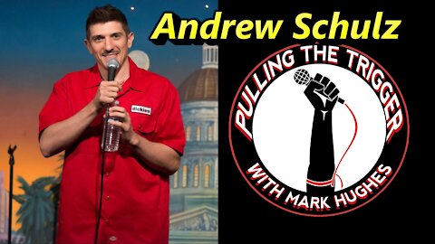 Andrew Schulz | Pulling The Trigger Podcast with Mark Hughes