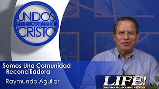 "Somos Una Comunidad Reconciliadora" - Raymundo Aguilar (unidos 6 15 23 )