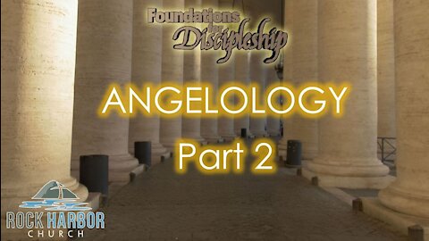 Foundation for Discipleship: Angelology Part 2