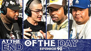 At The End of The Day Ep. 90