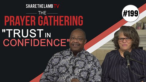 Trust In Confidence | The Prayer Gathering | Share The Lamb TV